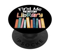 Find Me At The Library Book Lover PopSockets Adhesive PopGrip
