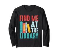 Find Me at The Library Books Quote Long Sleeve T-Shirt
