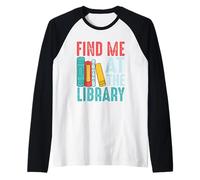 Find Me at The Library Books Quote Raglan Baseball Tee