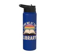Find Me At The Library Librarian Bookworm Bibliophile Stainless Steel Insulated Water Bottle