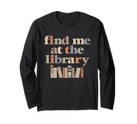 Find Me At The Library Retro Librarian Reading Book Lover Long Sleeve T-Shirt