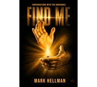 Find Me: Conversations With The Archangel