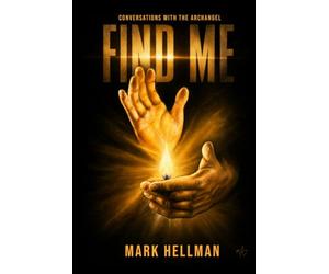 Find Me: Conversations With The Archangel