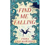 Find Me Falling: The hauntingly poetic, literary gem