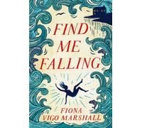 Find Me Falling : The hauntingly poetic, literary gem
