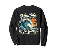Find Me In The Waves Beach Sunset Ocean Surf Life Sweatshirt