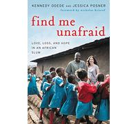 Find Me Unafraid: Love, Loss, and Hope in an African Slum