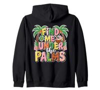 "Find Me Under The Palms" Cool Tropical Retro Beach Vacation Zip Hoodie