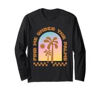 Find Me Under the Palms Relaxing Beach Long Sleeve T-Shirt