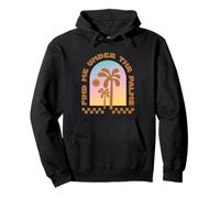 Find Me Under the Palms Relaxing Beach Pullover Hoodie