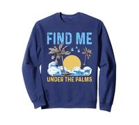 Find Me Under The Palms Sweatshirt