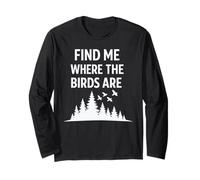 Find Me Where The Birds are Vintage Birdwatching Birdwatcher Long Sleeve T-Shirt