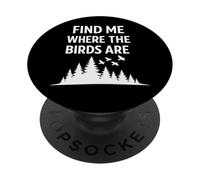 Find Me Where The Birds Are Vintage Birdwatching Birdwatcher PopSockets Adhesive PopGrip