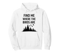 Find Me Where The Birds Are Vintage Birdwatching Birdwatcher Pullover Hoodie