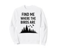Find Me Where The Birds Are Vintage Birdwatching Birdwatcher Sweatshirt