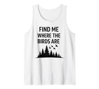 Find Me Where The Birds are Vintage Birdwatching Birdwatcher Tank Top