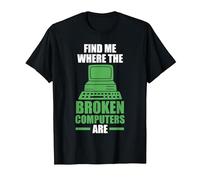 find me Where The Broken Computers are Computer T-Shirt, Men, Black, Small