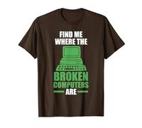 find me Where The Broken Computers are Computer T-Shirt, Men, Brown, Medium