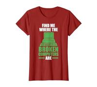 find me Where The Broken Computers are Computer T-Shirt, Women, Cranberry Red, X-Small
