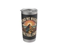 Find Me Where the Trail Ends Hiking Hiker Trail Stainless Steel Insulated Tumbler