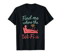 Find Me Where the Wi-Fi Is Meme Graphic Design T-Shirt