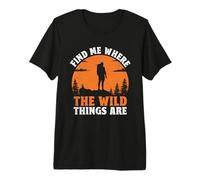 Find Me Where The Wild Things are Premium T-Shirt
