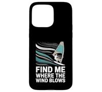 Find Me Where The Wind Blows Windsurfing Case for iPhone 15 Pro Max