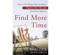 Find More Time: How to Get Things Done at Home, Organize Your Life, and Feel Great about It
