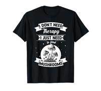Find Mushrooms, Not Therapy: Natures Healing Quest T-Shirt