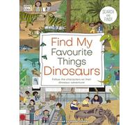 Find My Favourite Things Dinosaurs: Search and Find! Follow the Characters on Their Dinosaur Adventure! (DK Find My Favorite)