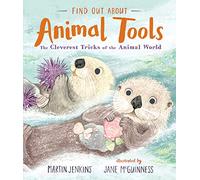 Find Out About ... Animal Tools: The Cleverest Tricks of the Animal World