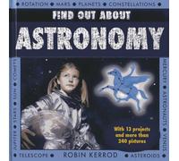 Find Out About Astronomy: With 13 Projects and more than 240 Pictures