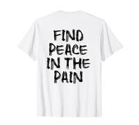 Find Peace In The Pain - gym working out motivational Quote T-Shirt