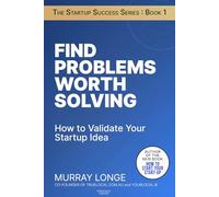 Find Problems Worth Solving: How to Validate Your Startup Idea