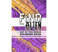Find the Alien: Out of this world coloring book