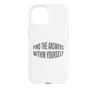 Find The Answers Within Yourself Positive Quote Case for iPhone 15