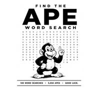 Find the APE Word Search: 100 Impossible Word Search Puzzles - Will You Find All 5,050 Apes?