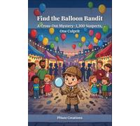 Find the Balloon Bandit: A Cross-Out Mystery · 1,300 Suspects, One Culprit