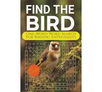 Find The Bird One-Word Word Search Puzzle Book: 1-Word Word Searches with Easy to Read Print about birds, birding, bird watching and more / 6x9 ... Vacations, Holidays, Birthdays and Free Times