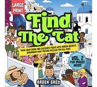 Find The Cat (Vol 2): Train Your Brain and Cultivate Focus with Hidden Objects Scavenger Hunt Picture Puzzles for All Ages (The Ultimate Hidden Object Book for All Ages)
