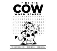 Find the COW Word Search: 100 Impossible Word Search Puzzles - Will You Find All 5,050 Cows?