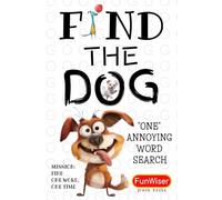 Find the Dog - One Word Search Book: One Annoying Word Search With Just ONE Word to Find! (FunWiser - Just ONE Word to Search!)