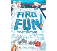 Find the Fun: How to Go from Idea to Published Game