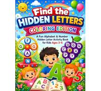 Find the Hidden Letters Coloring Edition - A Fun Alphabet & Number Hidden Letter Activity Book for Kids Ages 3-6: A Montessori-Inspired Alphabet & ... Games (ABC Learning Book Series)