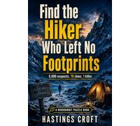 Find the Hiker Who Left No Footprints: Murder Mystery Puzzle Book for Adults: A Whodunnit Detective Logic and Deduction Challenge with 6,000 Suspects, 19 Clues and One Killer