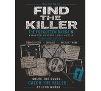 Find the Killer Case No. 2: The Forgotten Bargain: A Murder Mystery Logic Puzzle (Lynn Munoz: Find the Killer Case Files)