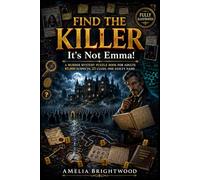 Find the Killer - It's not Emma!: A Murder Mystery Puzzle Book For Adults | 85,000 Suspects, 23 Clues, One Guilty Name