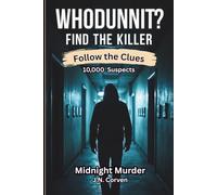 Find the Killer Puzzle Book: A Logic-Driven Murder Mystery Elimination Puzzle with 10,000 Suspects,18 Clues, and a Murder to Solve! Every clue ... the Killer Elimination Puzzle Book)