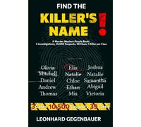 Find the Killer's Name!: A Murder Mystery Puzzle Book: 3 Investigations, 10,500 Suspects, 39 Clues, 1 Killer per Case