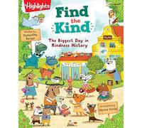 Find the Kind: The Biggest Day in Kindness History: A Search-and-Find Kindness Book Celebrating Friendship and Compassion, Kids Picture Book for Ages 48 (Highlights Find the Kind)